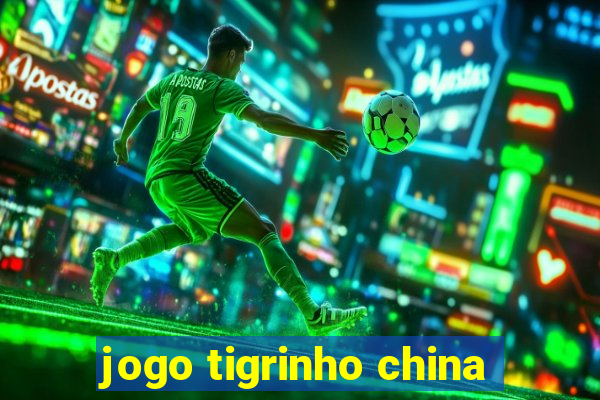 jogo tigrinho china